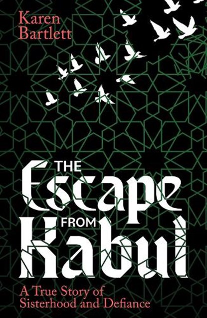 The Escape from Kabul, Karen Bartlett - Paperback - 9781914613937