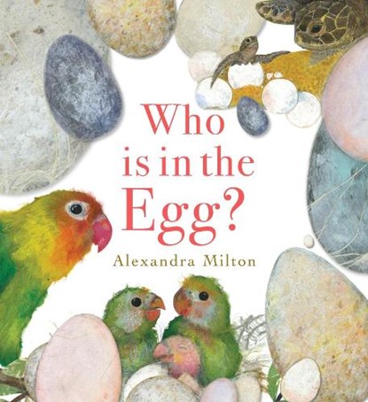 Who is in the Egg?, Alexandra Milton - Paperback - 9781914912016