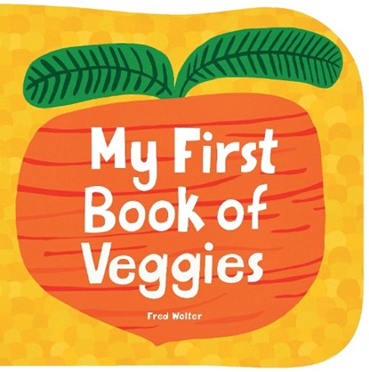 My First Book of Veggies, Fred Wolter - Gebonden - 9781914912399