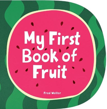 My First Book of Fruit, Fred Wolter - Gebonden - 9781914912412