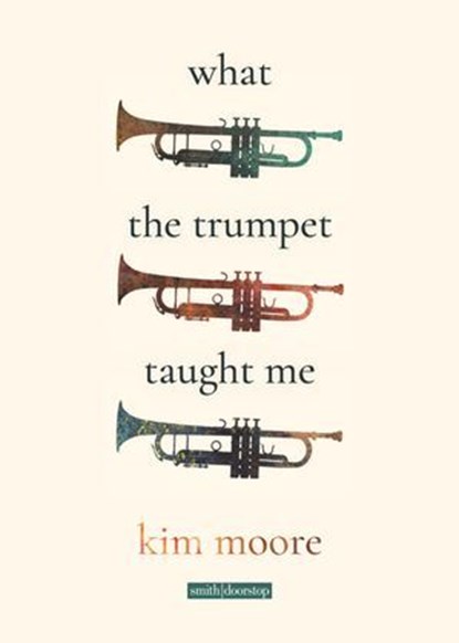 What the Trumpet Taught Me, Kim Moore - Ebook - 9781914914157