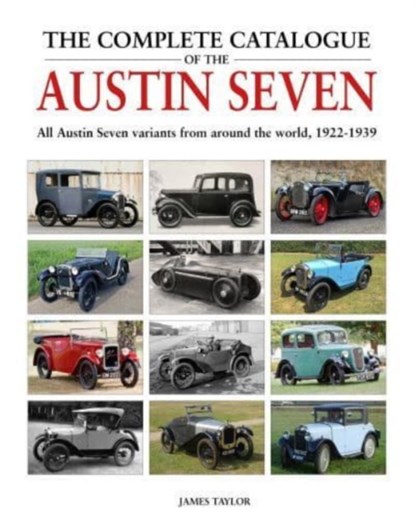The Complete Catalogue of the Austin Seven, James Taylor - Gebonden - 9781914929076