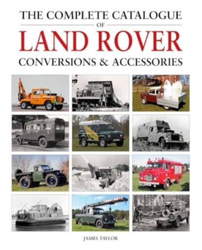 The Complete Catalogue of Land Rover Conversions & Accessories, James Taylor - Gebonden - 9781914929090