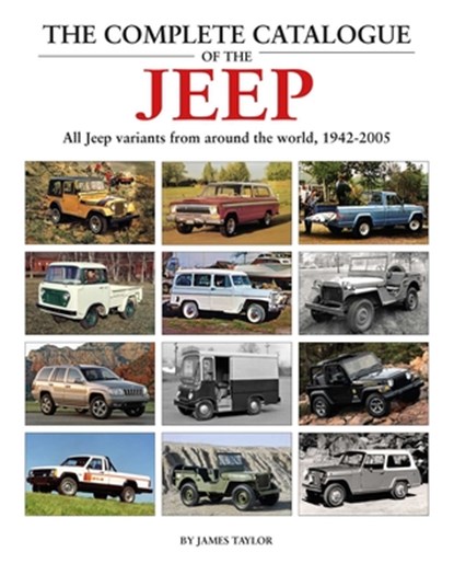 The Complete Catalogue of the Jeep, James Taylor - Gebonden - 9781914929137