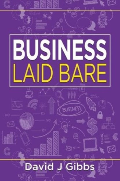 Business Laid Bare, David J. Gibbs - Paperback - 9781914933493