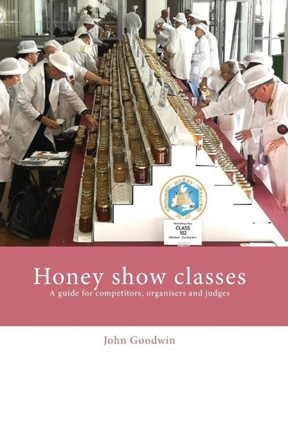 Honey show classes, John Goodwin - Gebonden - 9781914934209