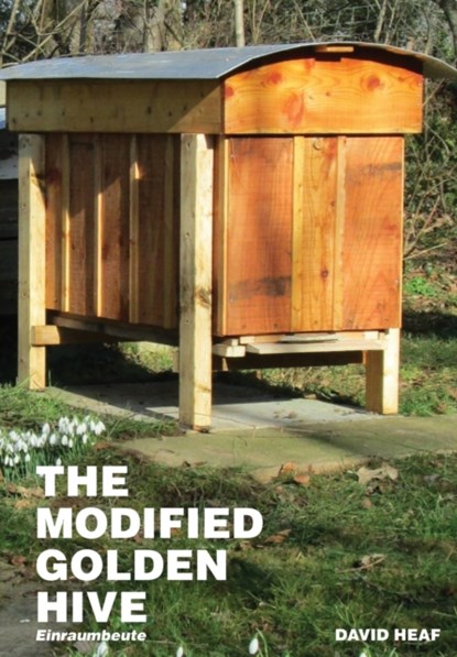 The Modified Golden Hive (Einraumbeute), David Heaf - Paperback - 9781914934247