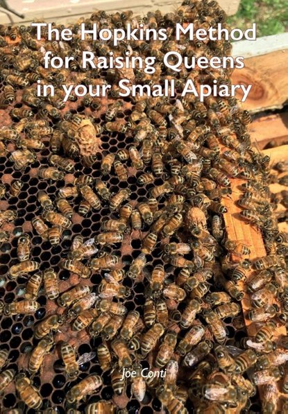 The Hopkins Method for Raising Queens in your Small Apiary, Joe Conti - Paperback - 9781914934254