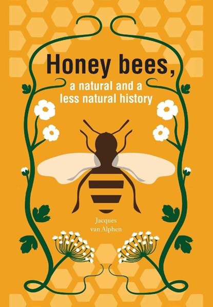 Honeybees, a Natural and less natural history, Jacques van Alphen - Paperback - 9781914934834