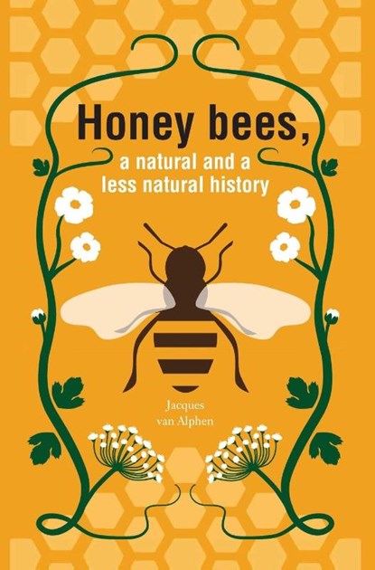 Honeybees, a Natural and less natural history, Jacques van Alphen - Gebonden - 9781914934865