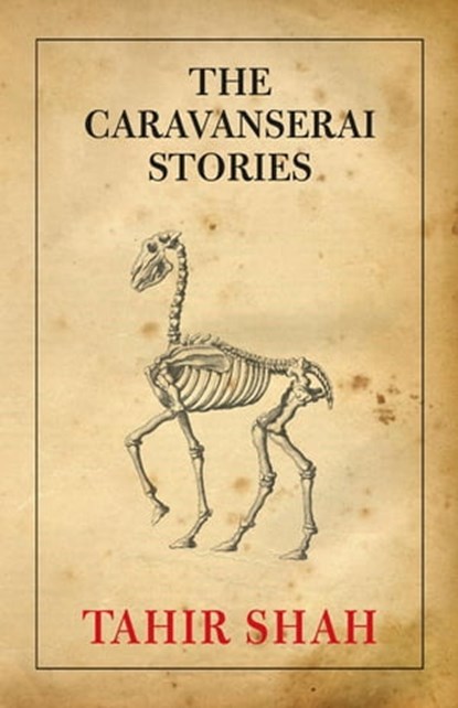 The Caravanserai Stories, Tahir Shah - Ebook - 9781914960260
