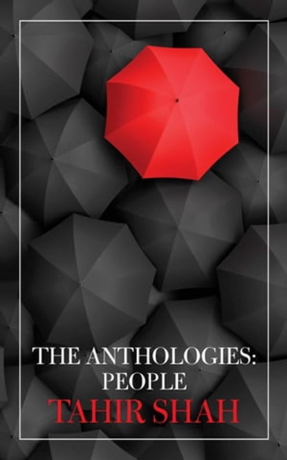 The Anthologies: People, Tahir Shah - Ebook - 9781914960437