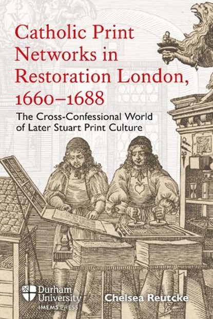 Catholic Print Networks in Restoration London, 1660-1688, Dr Chelsea Reutcke - Gebonden - 9781914967108