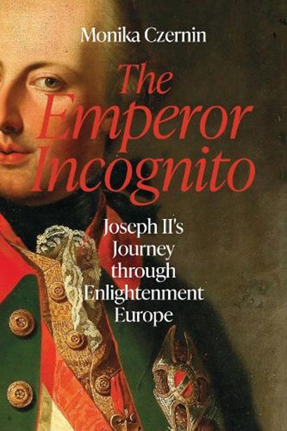 The Emperor Incognito, Monika Czernin - Gebonden - 9781914979439