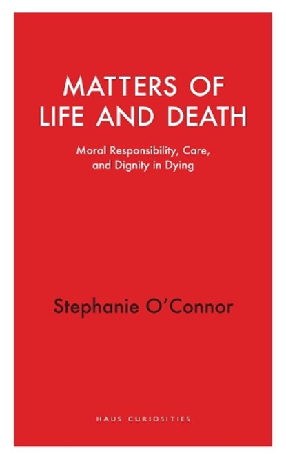 Matters of Life and Death, Stephanie O'Connor - Paperback - 9781914979552