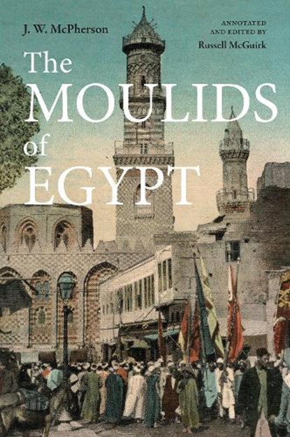 The Moulids of Egypt, J. W. McPherson - Gebonden - 9781914983108