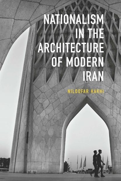 Nationalism in Architecture of Modern Iran, Niloofar Kakhi - Gebonden - 9781914983146