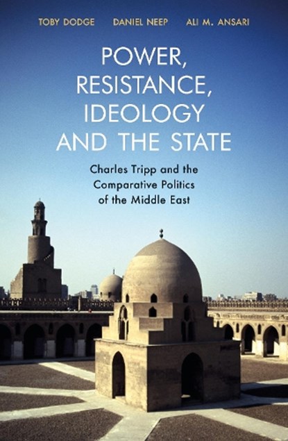 Power, Resistance, Ideology and the State, Daniel Neep ; Toby Dodge ; Ali M. Ansari - Gebonden - 9781914983306