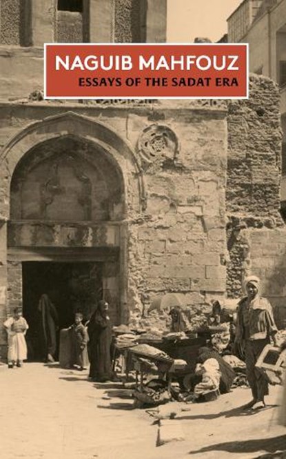 Essays of the Sadat Era, Naguib Mahfouz - Paperback - 9781914983368