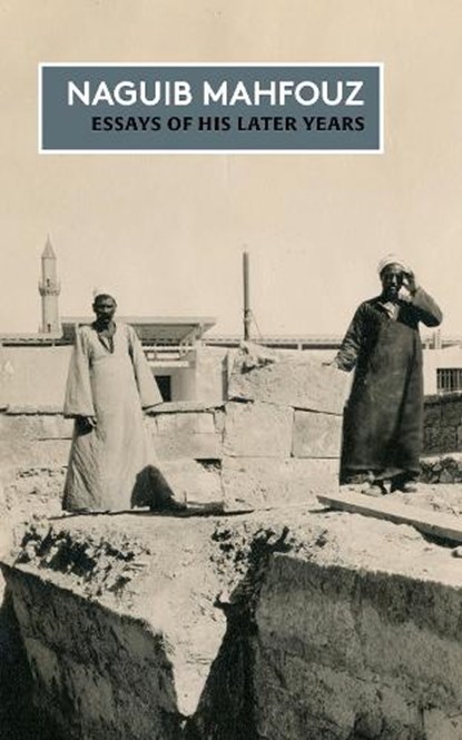 Essays of his Later Years, Naguib Mahfouz - Paperback - 9781914983443