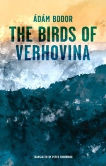 Birds of Verhovina, Adam Bodor - Paperback - 9781914990045