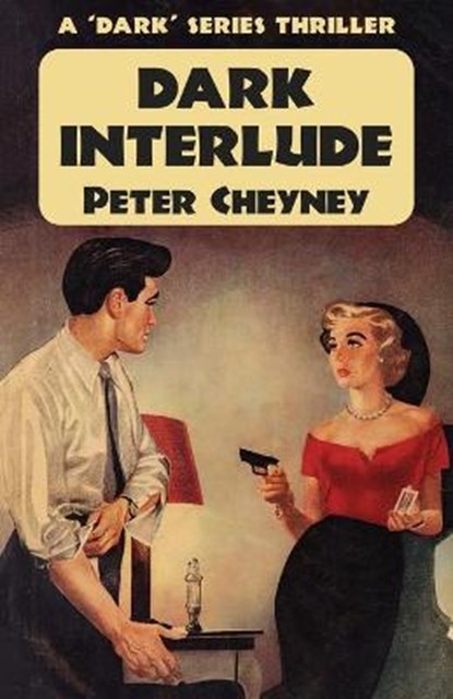 Dark Interlude, CHEYNEY,  Peter - Paperback - 9781915014290