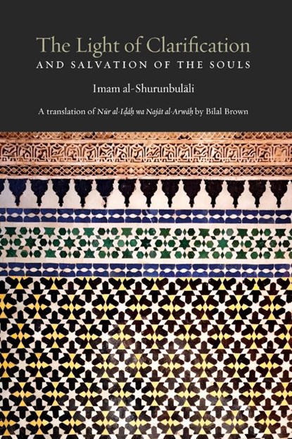The Light of Clarification and Salvation of the Souls, Hasan Bin Ammar Al-Shurunbulali - Gebonden - 9781915025791