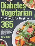 Diabetes Vegetarian Cookbook for Beginners | Jarly Deller | 