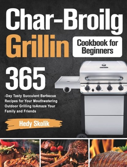 Char-Broil Grilling Cookbook for Beginners, Hedy Skolik - Gebonden - 9781915038654