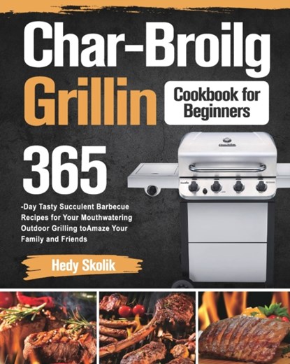 Char-Broil Grilling Cookbook for Beginners, Hedy Skolik - Paperback - 9781915038661