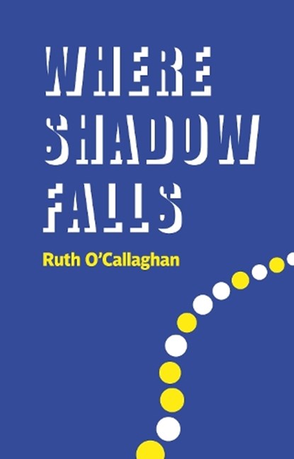 Where Shadow Falls, Ruth O'Callaghan - Paperback - 9781915048080