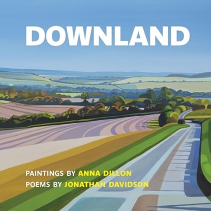 Downland: Paintings by Anna Dillon, Poems by Jonathan Davidson, Jonathan Davidson - Paperback - 9781915048127