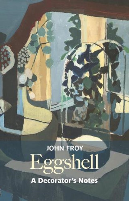 Eggshell: A Decorator's Notes, John Froy - Paperback - 9781915048356