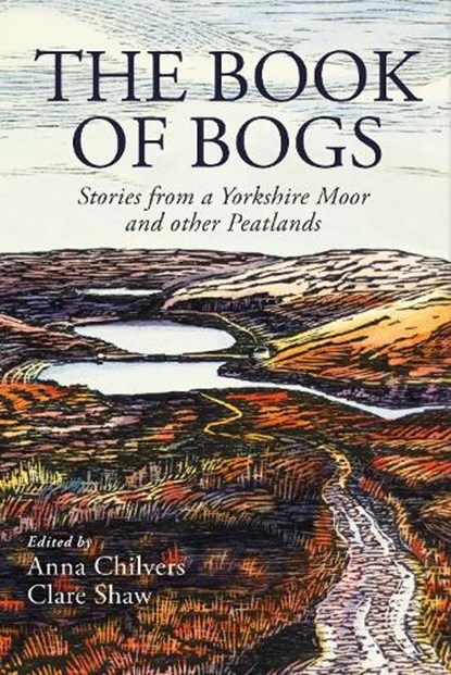 The Book of Bogs, Anna Chilvers ; Clare Shaw - Paperback - 9781915068514