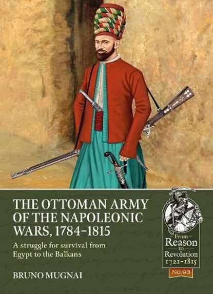The Ottoman Army of the Napoleonic Wars, 1784-1815, Bruno Mugnai - Paperback - 9781915070487