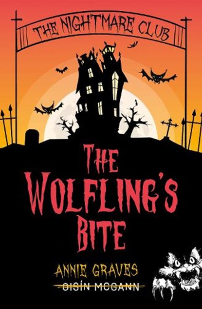 The Nightmare Club: The Wolfling's Bite, Annie Graves ; Oisin McGann - Paperback - 9781915071811