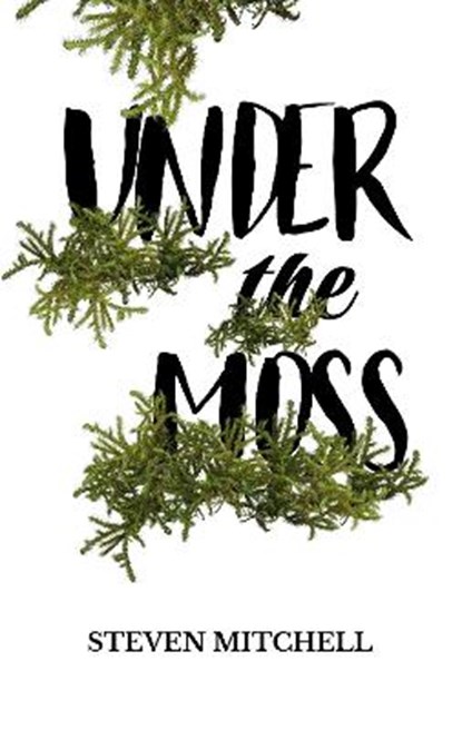 Under the Moss, MITCHELL,  Steven - Paperback - 9781915073037
