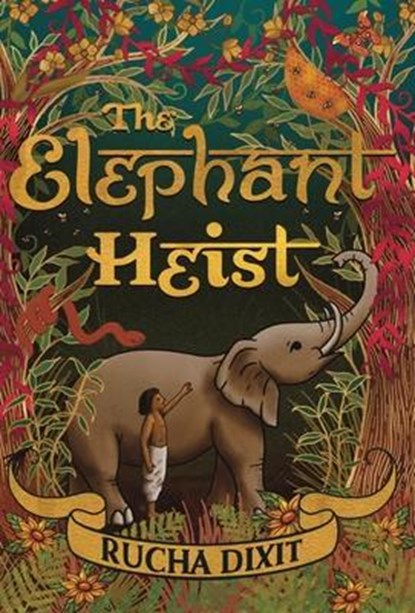The Elephant Heist, Rucha Dixit - Gebonden - 9781915073204