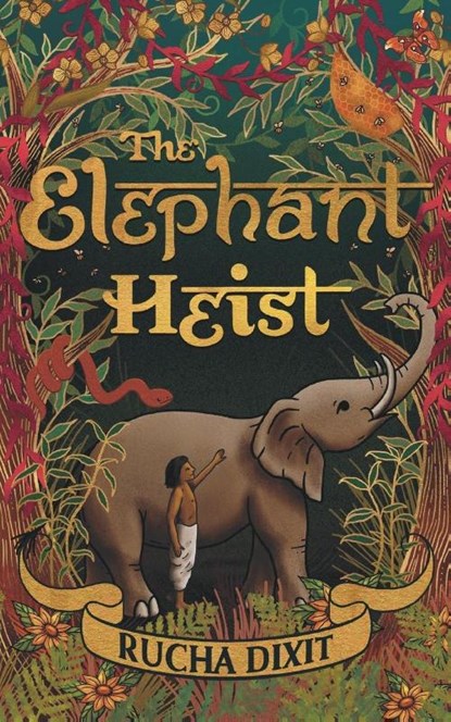 The Elephant Heist, Rucha Dixit - Paperback - 9781915073211