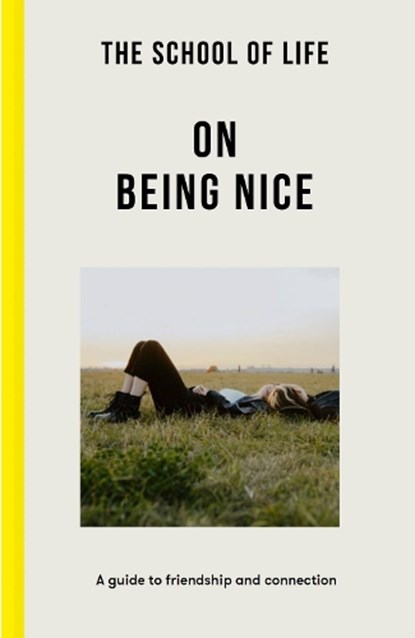 The School of Life: On Being Nice, The School of Life - Paperback - 9781915087027