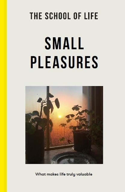 The School of Life: Small Pleasures, The School of Life - Paperback - 9781915087034