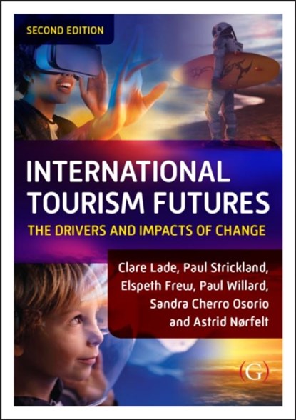 International Tourism Futures, Dr Clare (La Trobe University Lade ; Paul (La Trobe University Strickland ; Dr Elspeth (La Trobe University Frew ; Dr Paul (La Trobe University Willard - Paperback - 9781915097941