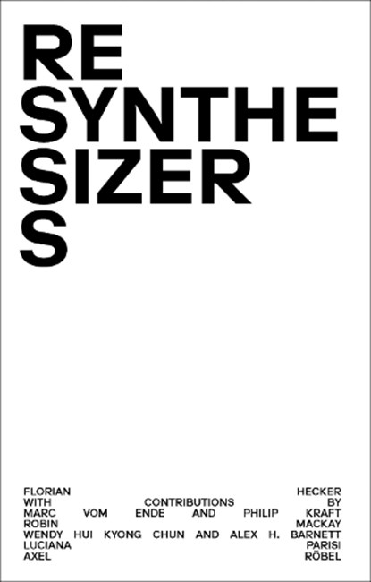 Resynthesizers, Florian Hecker ; Lee Yoon Ju Ellie - Gebonden - 9781915103147