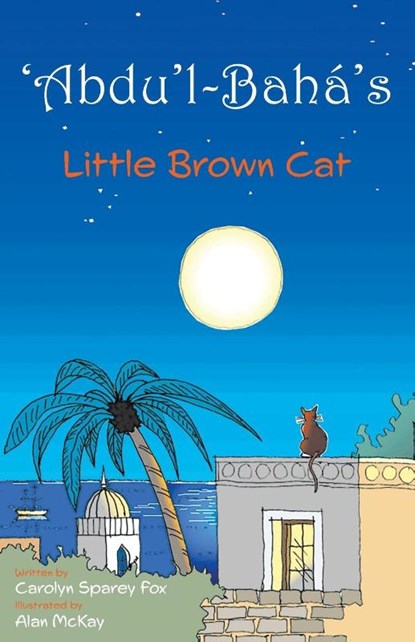 'Abdu'l-Baha's Little Brown Cat, SPAREY FOX,  Carolyn - Paperback - 9781915123046