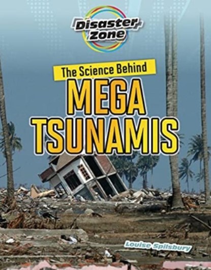 The Science Behind Mega Tsunamis, Louise A Spilsbury - Paperback - 9781915153203