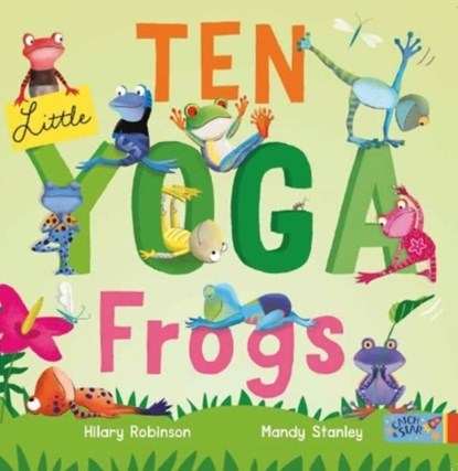 Ten Little Yoga Frogs, Hilary Robinson - Gebonden - 9781915167514