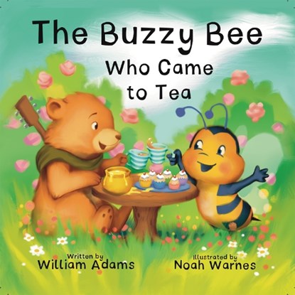 THE BUZZY BEE WHO CAME FOR TEA, WILLIAM ADAMS - Paperback - 9781915200600
