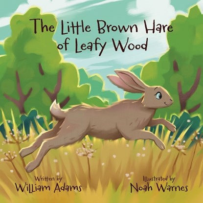 THE LITTLE BROWN HARE OF LEAFY WOOD, WILLIAM ADAMS - Paperback - 9781915200662