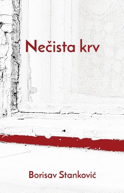 Ne&#269;ista krv, Borisav Stankovic - Paperback - 9781915204028