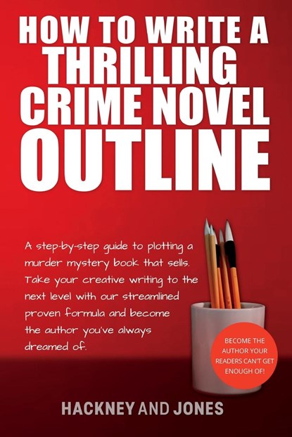 How To Write A Thrilling Crime Novel Outline, Hackney And Jones - Paperback - 9781915216618